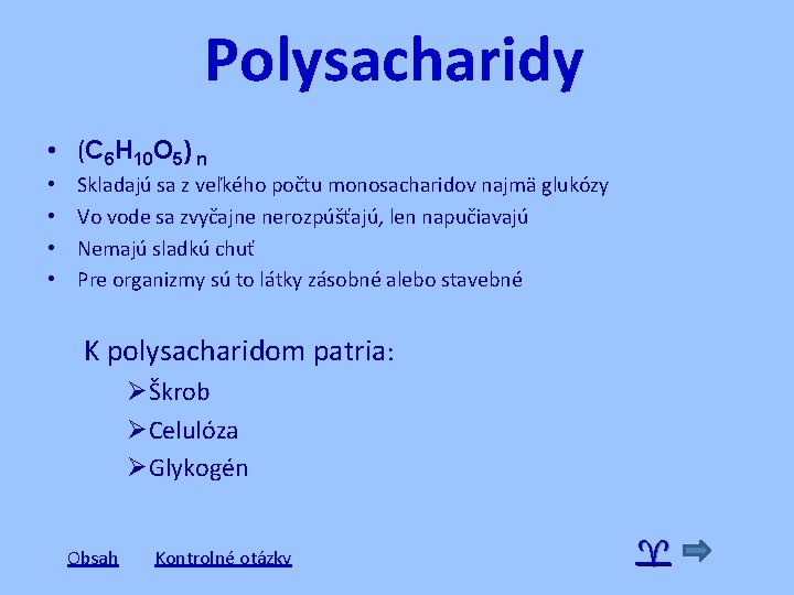 Polysacharidy • (C 6 H 10 O 5) n • • Skladajú sa z
