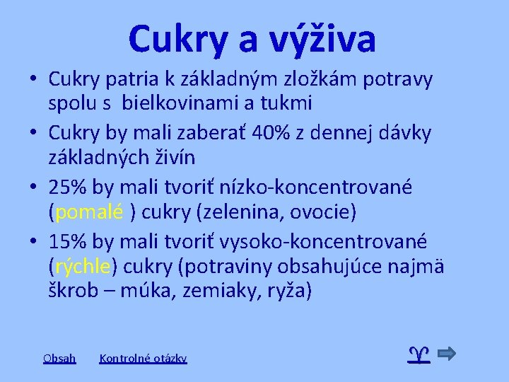 Cukry a výživa • Cukry patria k základným zložkám potravy spolu s bielkovinami a Cukry a výživa • Cukry patria k základným zložkám potravy spolu s bielkovinami a