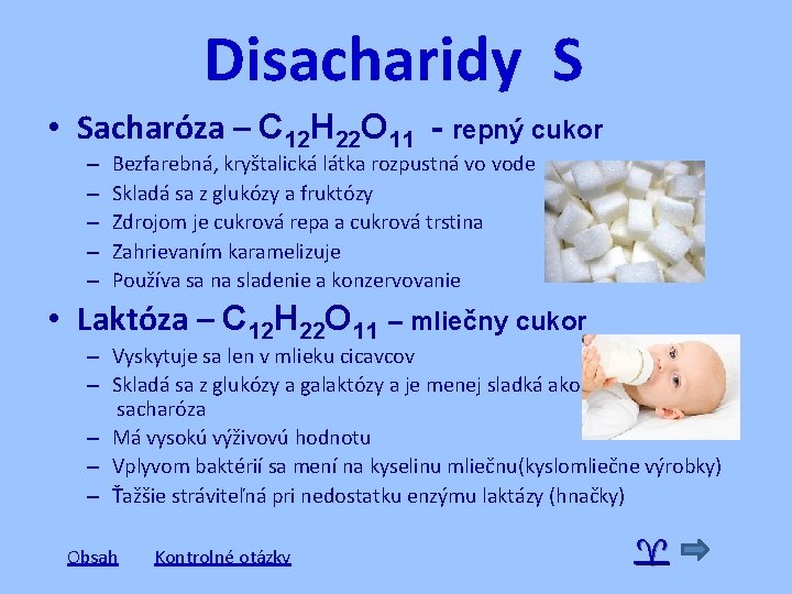 Disacharidy S • Sacharóza – C 12 H 22 O 11 - repný cukor