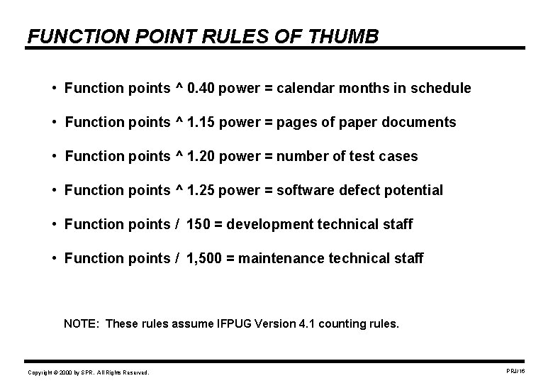 FUNCTION POINT RULES OF THUMB • Function points ^ 0. 40 power = calendar