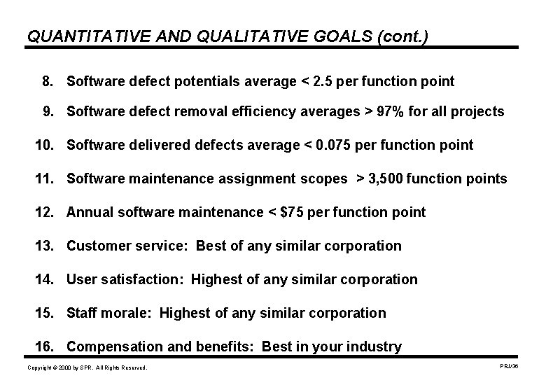 QUANTITATIVE AND QUALITATIVE GOALS (cont. ) 8. Software defect potentials average < 2. 5