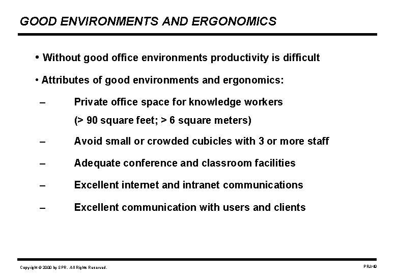 GOOD ENVIRONMENTS AND ERGONOMICS • Without good office environments productivity is difficult • Attributes