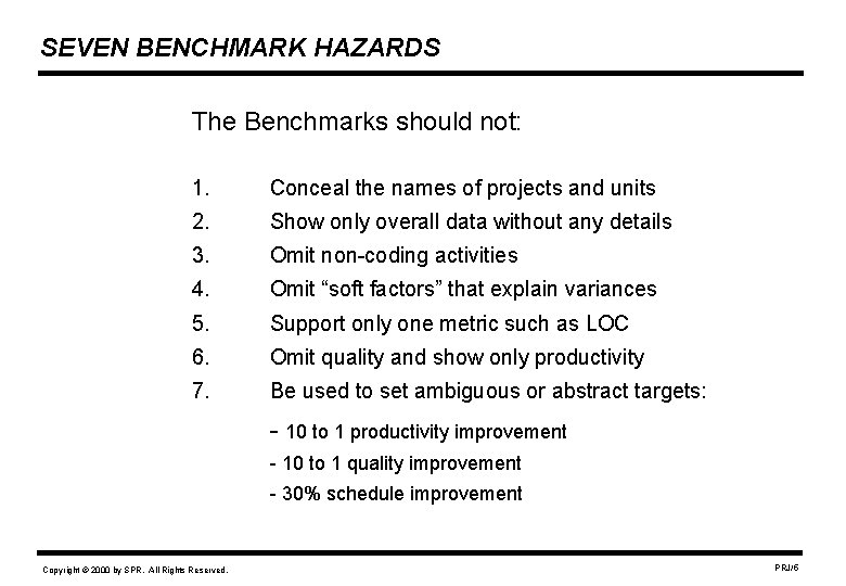 SEVEN BENCHMARK HAZARDS The Benchmarks should not: 1. Conceal the names of projects and