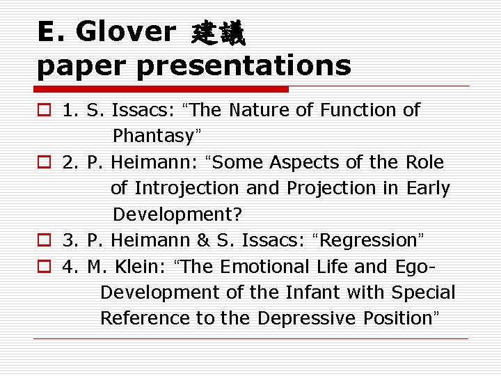 E. Glover 建議 paper presentations o 1. S. Issacs: “The Nature of Function of