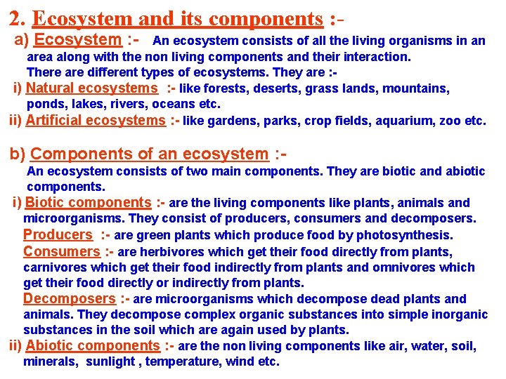 2. Ecosystem and its components : a) Ecosystem : - An ecosystem consists of