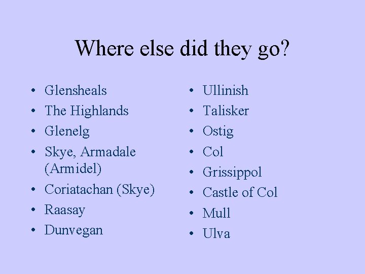 Where else did they go? • • Glensheals The Highlands Glenelg Skye, Armadale (Armidel)