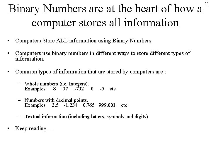 Binary Numbers are at the heart of how a computer stores all information •