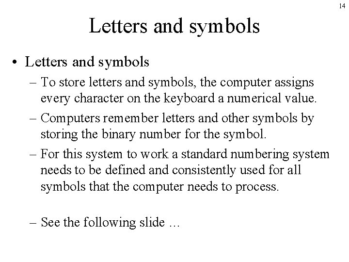 14 Letters and symbols • Letters and symbols – To store letters and symbols,