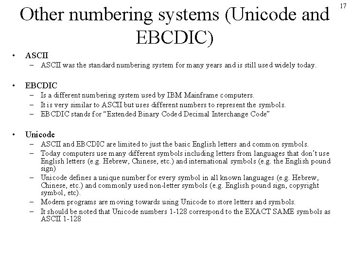 Other numbering systems (Unicode and EBCDIC) • ASCII – ASCII was the standard numbering