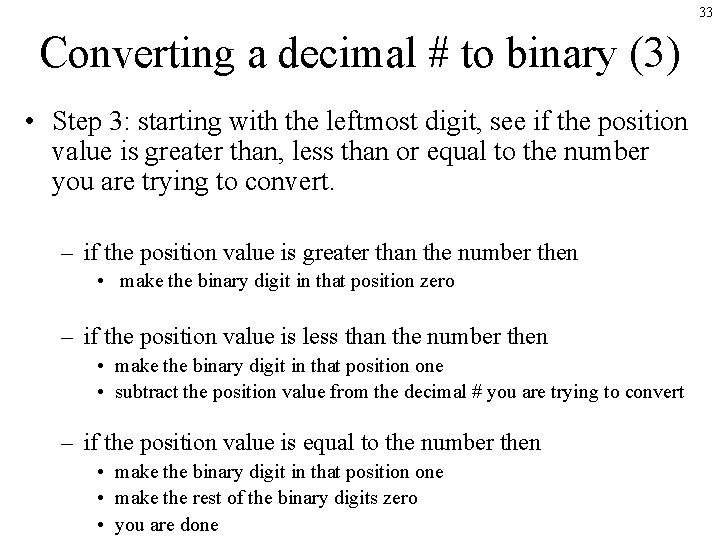 33 Converting a decimal # to binary (3) • Step 3: starting with the