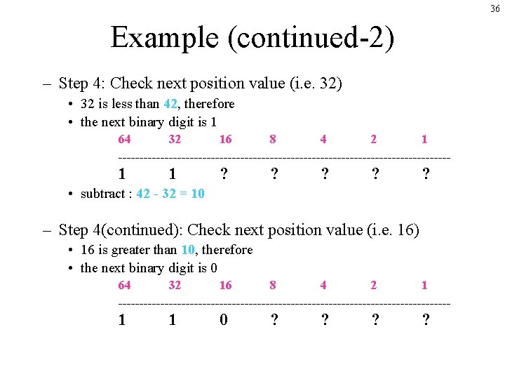 36 Example (continued-2) – Step 4: Check next position value (i. e. 32) •