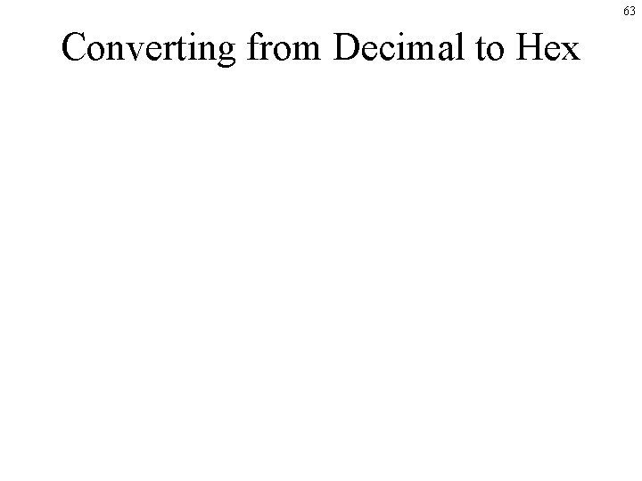 63 Converting from Decimal to Hex 