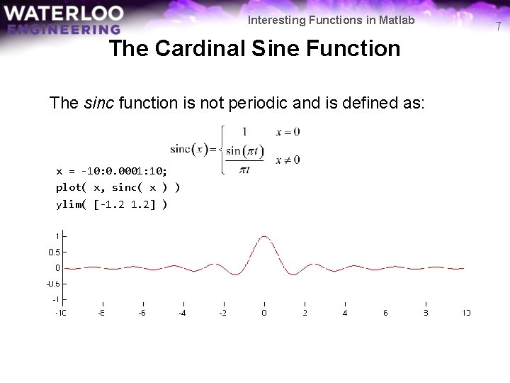 Interesting Functions in Matlab The Cardinal Sine Function The sinc function is not periodic