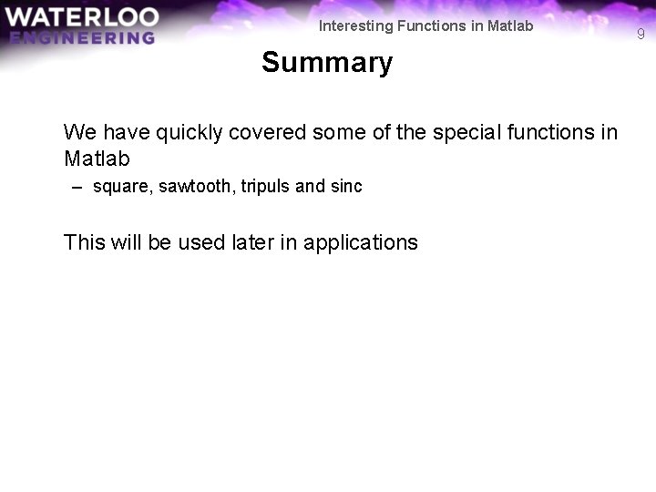 Interesting Functions in Matlab Summary We have quickly covered some of the special functions