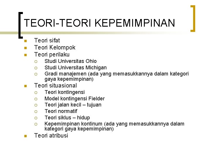 TEORI-TEORI KEPEMIMPINAN n n n Teori sifat Teori Kelompok Teori perilaku ¡ ¡ ¡