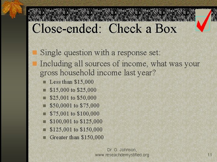 Close-ended: Check a Box n Single question with a response set: n Including all