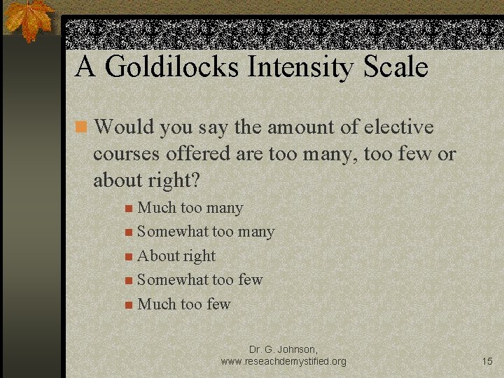 A Goldilocks Intensity Scale n Would you say the amount of elective courses offered