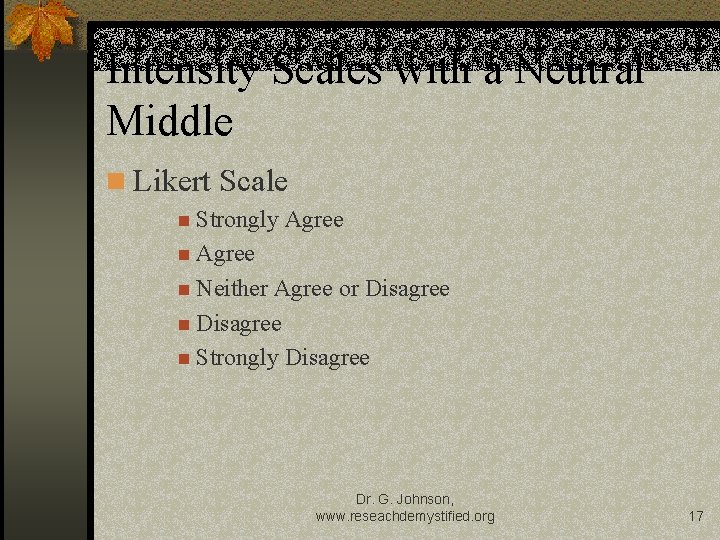 Intensity Scales with a Neutral Middle n Likert Scale n Strongly Agree n Neither