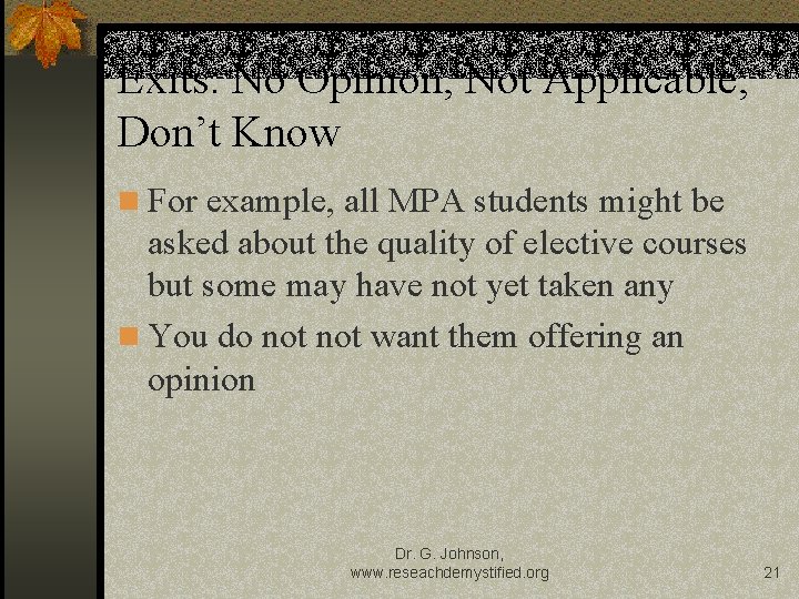 Exits: No Opinion, Not Applicable, Don’t Know n For example, all MPA students might
