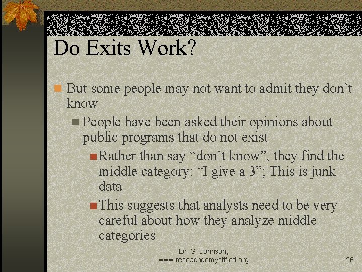 Do Exits Work? n But some people may not want to admit they don’t