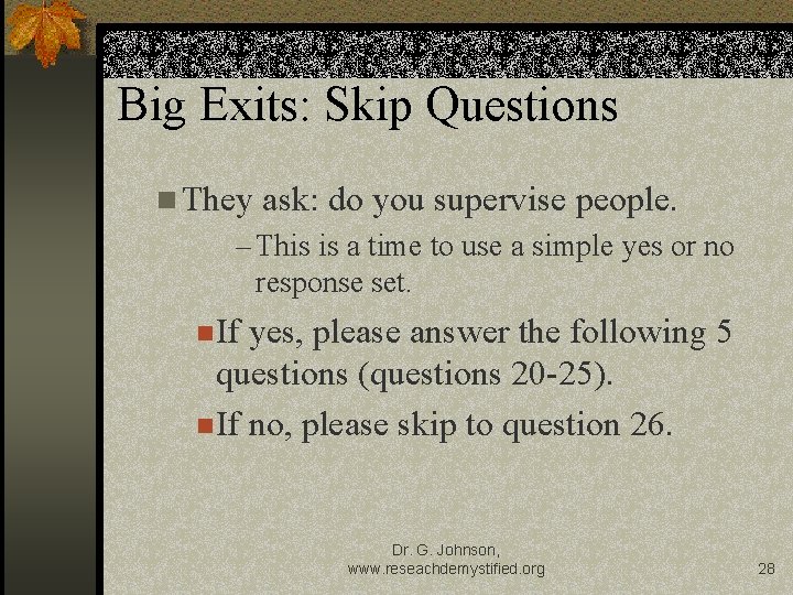 Big Exits: Skip Questions n They ask: do you supervise people. – This is