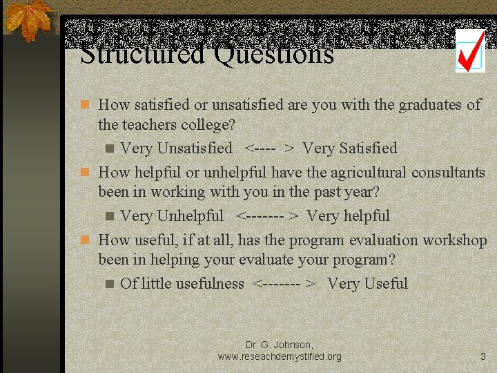 Structured Questions n How satisfied or unsatisfied are you with the graduates of the