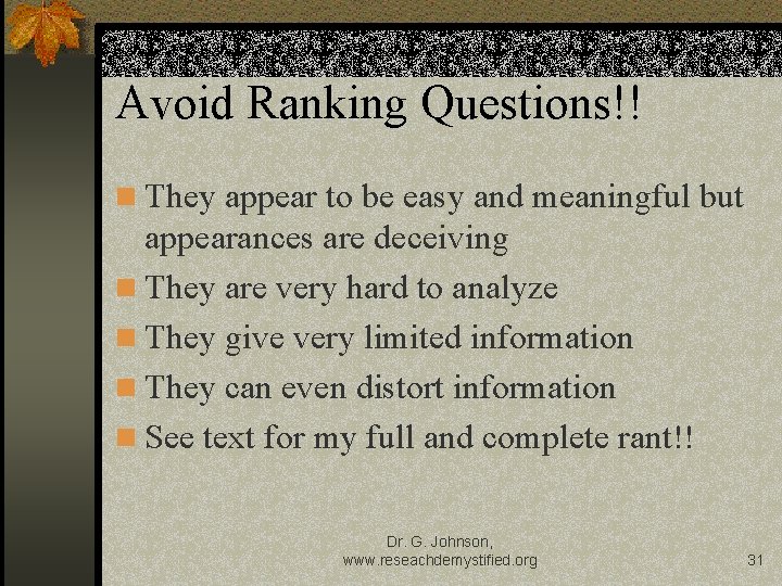 Avoid Ranking Questions!! n They appear to be easy and meaningful but appearances are