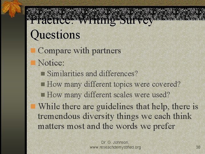 Practice: Writing Survey Questions n Compare with partners n Notice: n Similarities and differences?