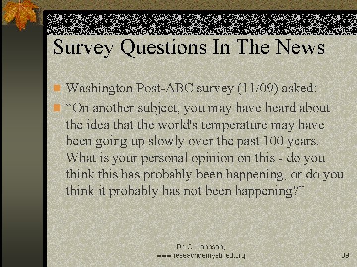 Survey Questions In The News n Washington Post-ABC survey (11/09) asked: n “On another