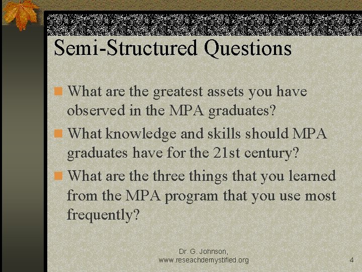 Semi-Structured Questions n What are the greatest assets you have observed in the MPA