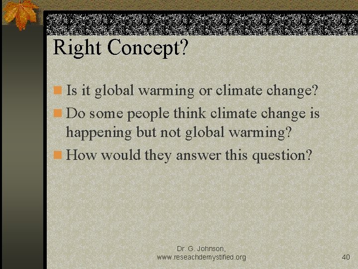 Right Concept? n Is it global warming or climate change? n Do some people