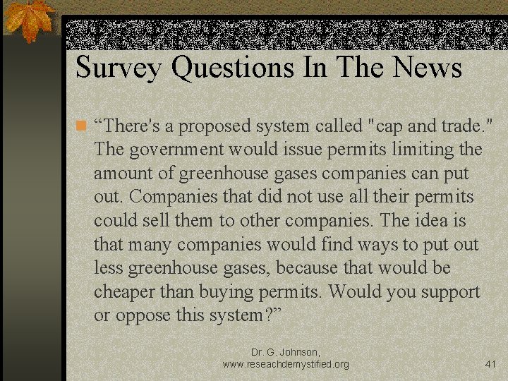 Survey Questions In The News n “There's a proposed system called "cap and trade.