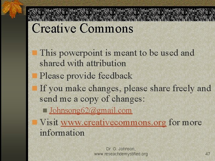 Creative Commons n This powerpoint is meant to be used and shared with attribution