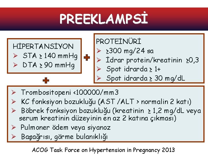 PREEKLAMPSİ HİPERTANSİYON Ø STA ≥ 140 mm. Hg Ø DTA ≥ 90 mm. Hg