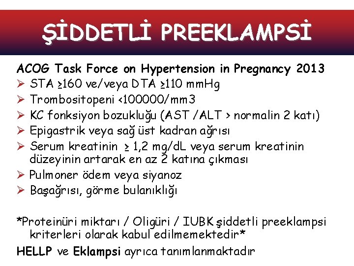 ŞİDDETLİ PREEKLAMPSİ ACOG Task Force on Hypertension in Pregnancy 2013 Ø STA ≥ 160