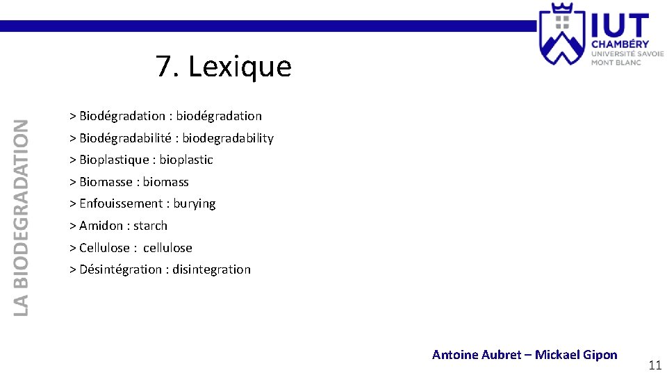 7. Lexique > Biodégradation : biodégradation > Biodégradabilité : biodegradability > Bioplastique : bioplastic
