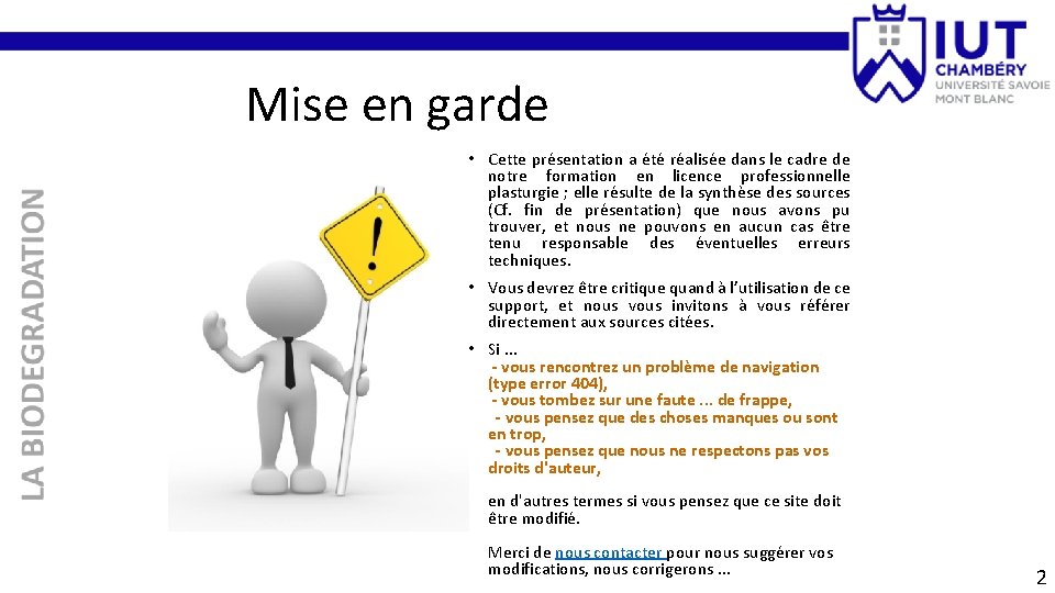 Mise en garde • Cette présentation a été réalisée dans le cadre de notre