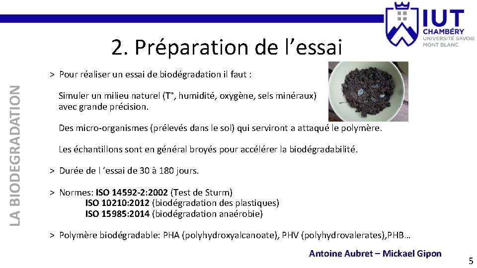 2. Préparation de l’essai > Pour réaliser un essai de biodégradation il faut :