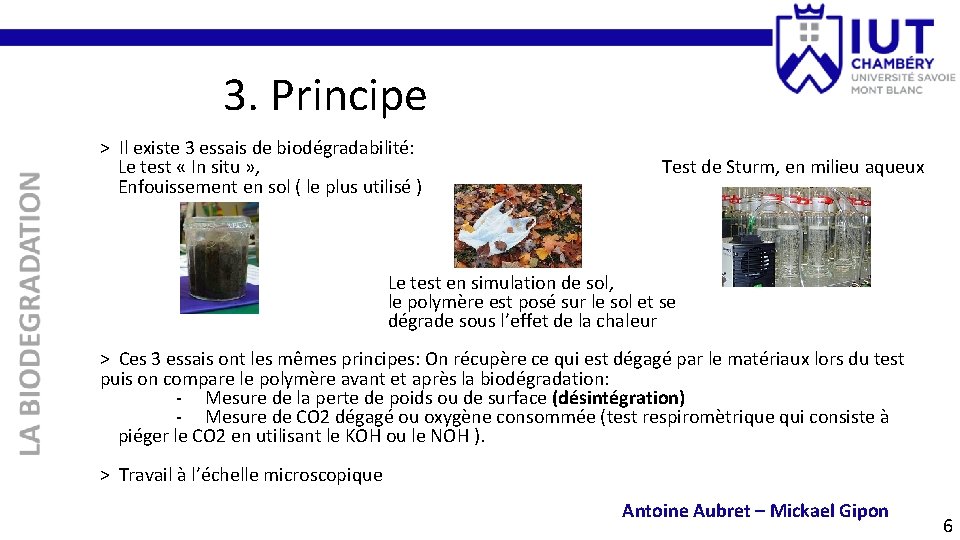 3. Principe > Il existe 3 essais de biodégradabilité: Le test « In situ