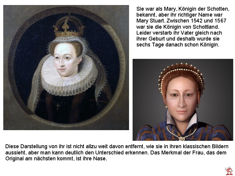 Sie war als Mary, Königin der Schotten, bekannt, aber ihr richtiger Name war Mary