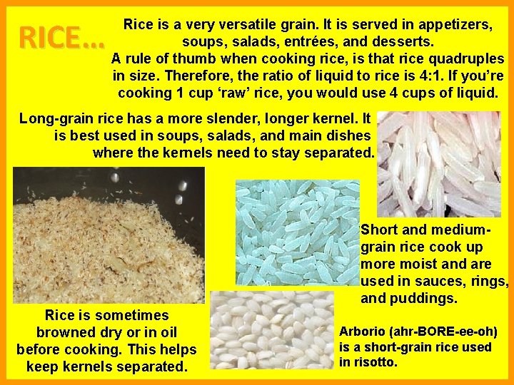 RICE… Rice is a very versatile grain. It is served in appetizers, soups, salads,
