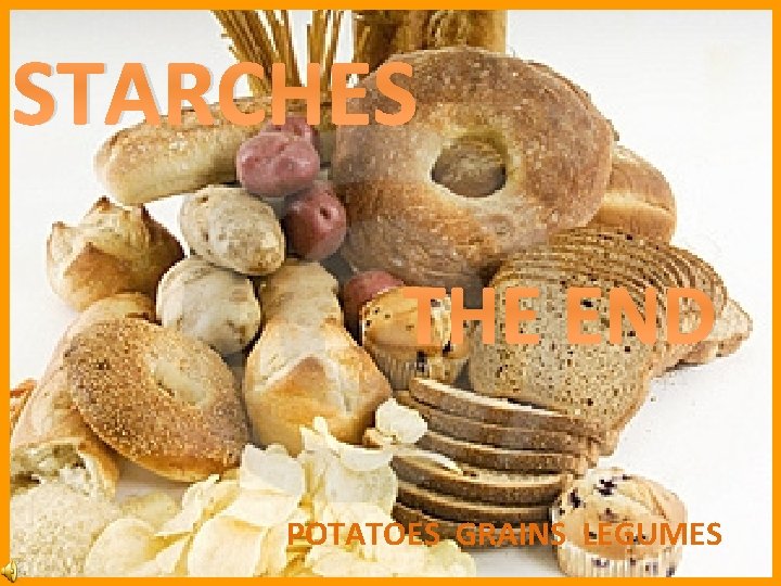 STARCHES THE END POTATOES GRAINS LEGUMES 