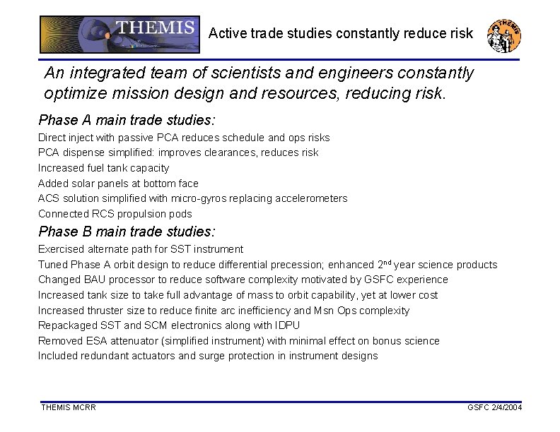 Active trade studies constantly reduce risk An integrated team of scientists and engineers constantly