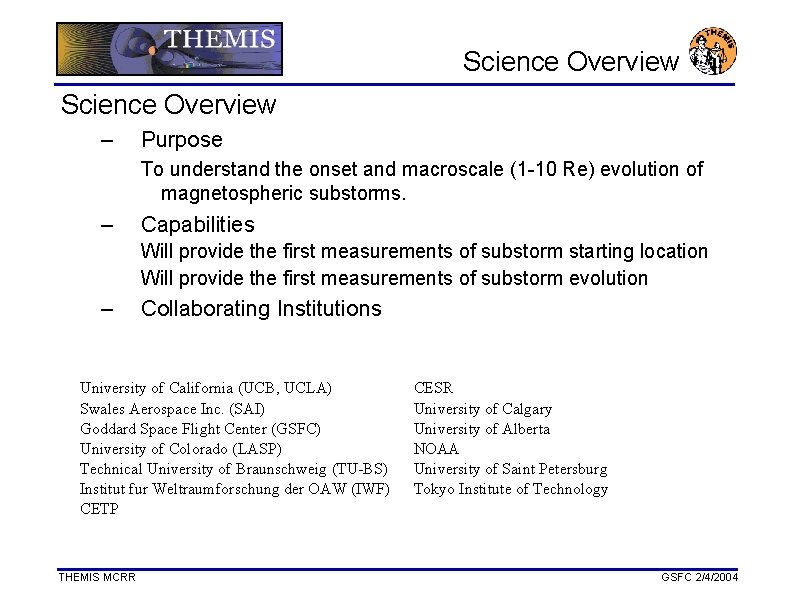 Science Overview – Purpose To understand the onset and macroscale (1 -10 Re) evolution