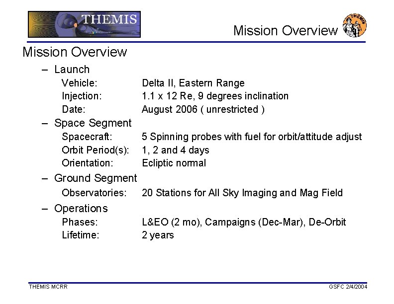 Mission Overview – Launch Vehicle: Injection: Date: Delta II, Eastern Range 1. 1 x