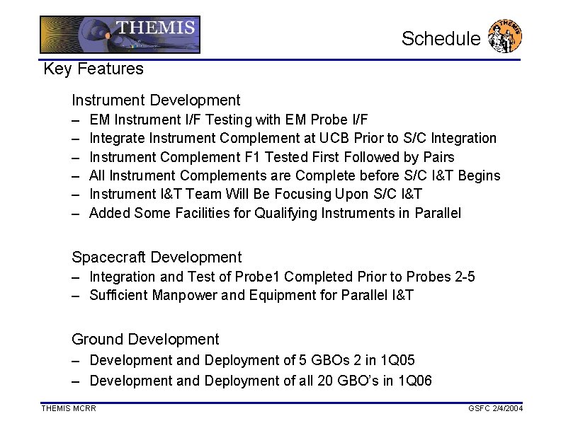 Schedule Key Features Instrument Development – – – EM Instrument I/F Testing with EM