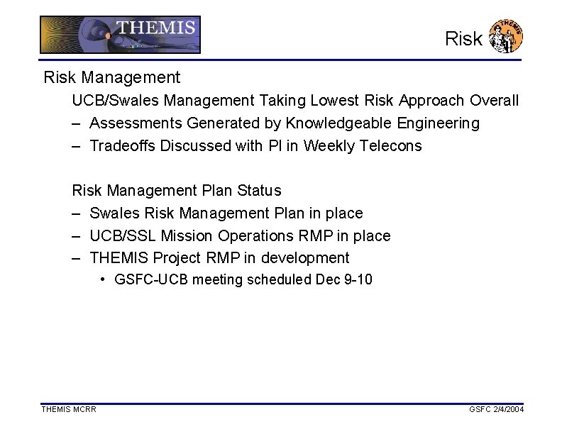 Risk Management UCB/Swales Management Taking Lowest Risk Approach Overall – Assessments Generated by Knowledgeable