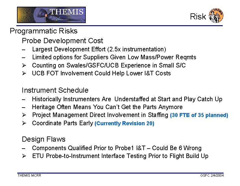 Risk Programmatic Risks Probe Development Cost – – Ø Ø Largest Development Effort (2.