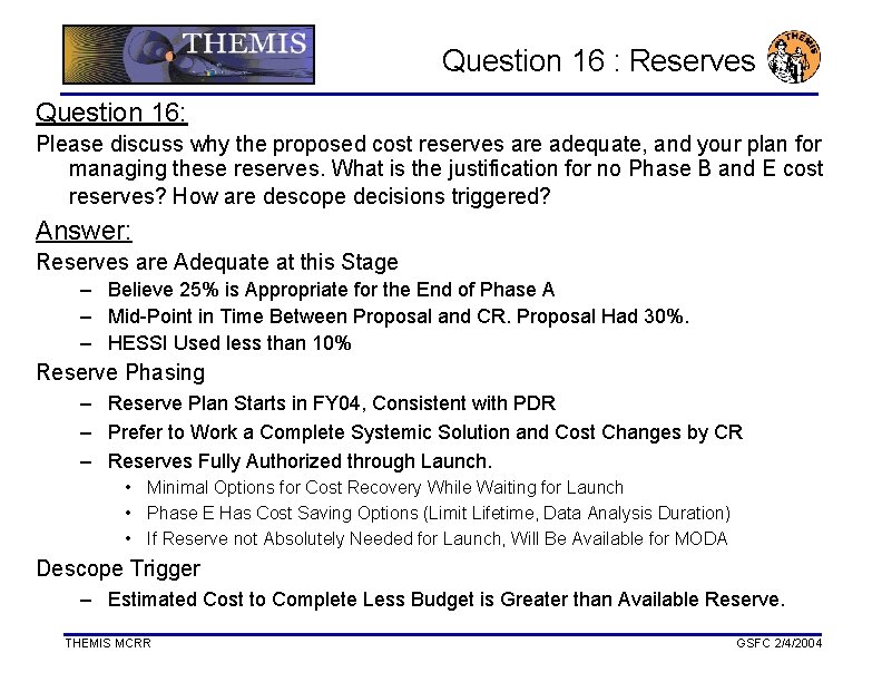 Question 16 : Reserves Question 16: Please discuss why the proposed cost reserves are