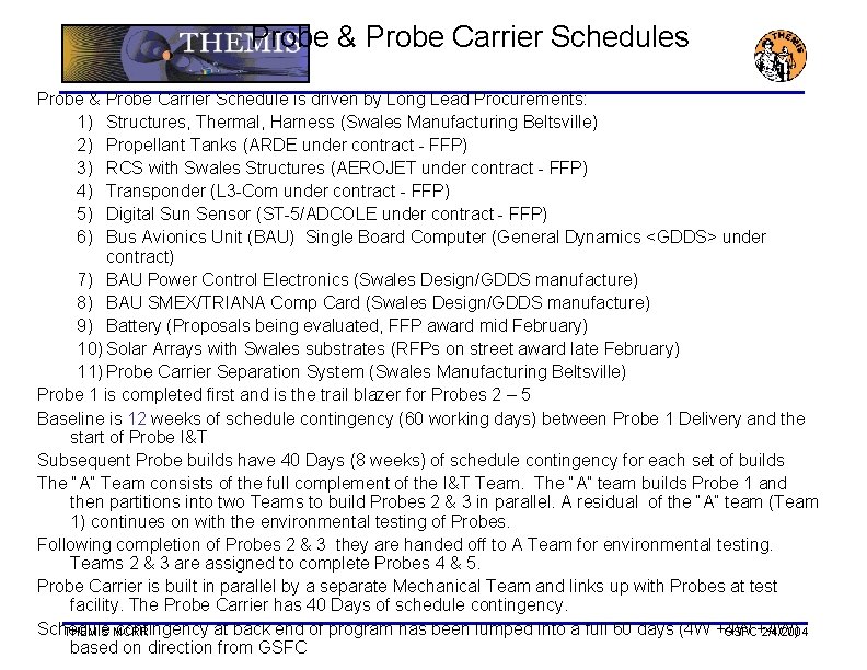 Probe & Probe Carrier Schedules Probe & Probe Carrier Schedule is driven by Long